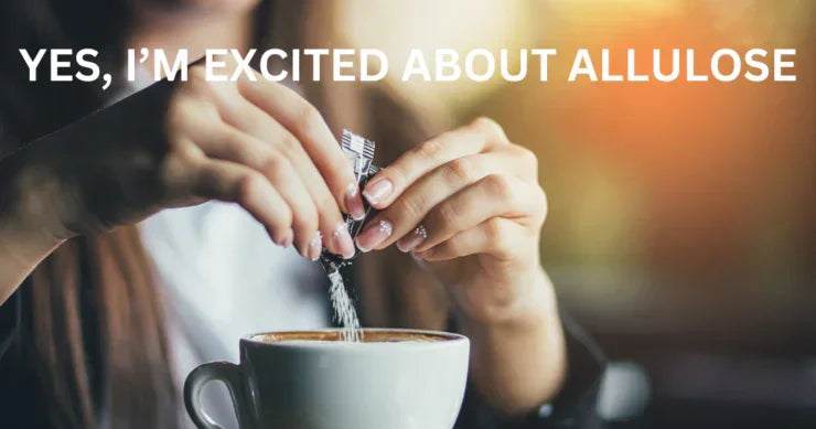 Igen izgatott vagyok az allulóz miatt - Your Allulose Store